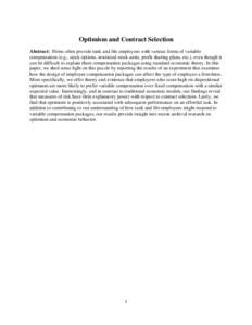 Optimism and Contract Selection Abstract: Firms often provide rank and file employees with various forms of variable compensation (e.g., stock options, restricted stock units, profit sharing plans, etc.), even though it 