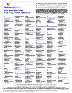 The following is a list of the most commonly prescribed drugs. It represents an abbreviated version of the drug list (formulary) that is at the core of your prescription-drug benefit plan. The list is not all-inclusive a