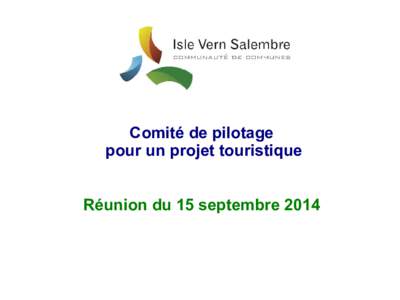 Comité de pilotage pour un projet touristique Réunion du 15 septembre 2014 Le territoire de la CCIVS