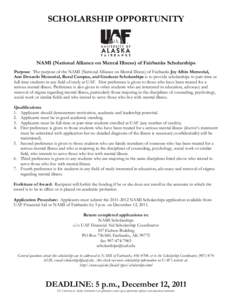 SCHOLARSHIP OPPORTUNITY  NAMI (National Alliance on Mental Illness) of Fairbanks Scholarships Purpose: The purpose of the NAMI (National Alliance on Mental Illness) of Fairbanks Joy Albin Memorial, Ann Denardo Memorial, 