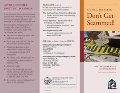 after a disaster don’t get scammed! If your home or property has been damaged by a fire, flood, earthquake, or other disaster, don’t let unscrupulous individuals take advantage of you during this vulnerable time.