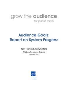 grow the audience for public radio Audience Goals: Report on System Progress Tom Thomas & Terry Clifford