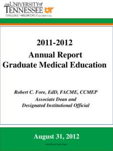 [removed]Annual Report Graduate Medical Education Robert C. Fore, EdD, FACME, CCMEP Associate Dean and Designated Institutional Official