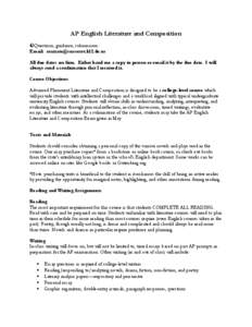 AP English Literature and Composition Questions, guidance, submissions: Email: [removed] All due dates are firm. Either hand me a copy in person or email it by the due date. I will always send a conf