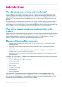 Introduction Why offer a programme of study centred on Europe? Many will agree that learning about Europe is an important goal for all students. A programme of study on Europe for Transition Year students is particularly