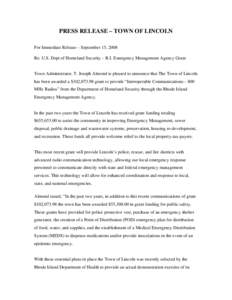 PRESS RELEASE – TOWN OF LINCOLN For Immediate Release – September 15, 2008 Re: U.S. Dept of Homeland Security – R.I. Emergency Management Agency Grant Town Administrator, T. Joseph Almond is pleased to announce tha