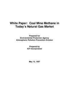 White Paper: Coal Mine Methane in Today’s Natural Gas Market Prepared for Environmental Protection Agency Atmospheric Pollution Prevention Division