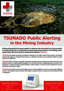 TSUNADO Public Alerting in the Mining Industry Mining and people don’t always go together. In situations where the public live in close proximity to mining activity, then it is important to maintain good communications