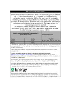 PRODUCT CONTENT LABEL Green Power Switch Southeastern RECs is an electricity product offered by TVA and your distributor of TVA power. It is supplied using renewable energy certificates (RECs). For every unit of renewabl