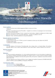 Direction régionale garde-côtes Marseille (Méditerranée) Zone maritime[removed]km de côtes de la frontière espagnole à Menton, ainsi qu’en Corse. 4 secteurs :