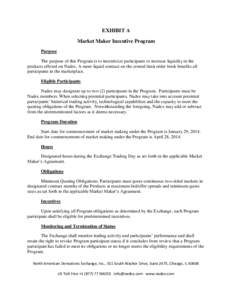 EXHIBIT A Market Maker Incentive Program Purpose The purpose of this Program is to incentivize participants to increase liquidity in the products offered on Nadex. A more liquid contract on the central limit order book b