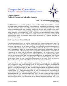 Comparative Connections A Triannual E-Journal on East Asian Bilateral Relations US-Korea Relations: Political Change and a Rocket Launch Victor Cha, Georgetown University/CSIS