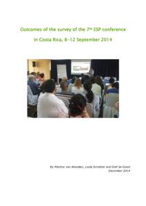 Outcomes of the survey of the 7th ESP conference in Costa Rica, 8-12 September 2014 By Martine van Weelden, Linda Scholten and Dolf de Groot December 2014