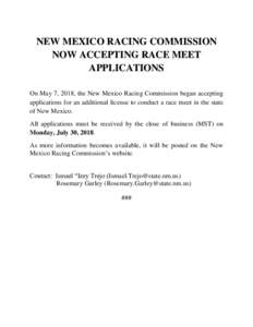 NEW MEXICO RACING COMMISSION NOW ACCEPTING RACE MEET APPLICATIONS On May 7, 2018, the New Mexico Racing Commission began accepting applications for an additional license to conduct a race meet in the state of New Mexico.