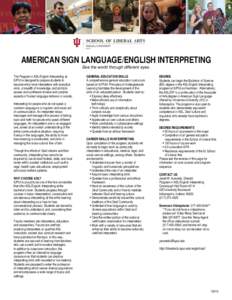 AMERICAN SIGN LANGUAGE/ENGLISH INTERPRETING See the world through different eyes. The Program in ASL/English Interpreting at IUPUI is designed to prepare students to become entry-level interpreters with analytical skills