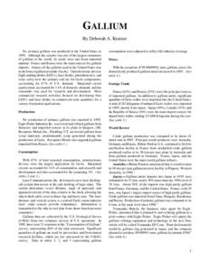 GALLIUM By Deborah A. Kramer No primary gallium was produced in the United States in[removed]Although the country was one of the largest consumers of gallium in the world, its needs were met from imported material. France 