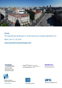 FVCA7 The International Symposium on Finite Volumes for Complex Applications VII Berlin, Juni[removed], 2014 www.wias-berlin.de/workshops/fvca7  DFG Schwerpunktprogramm