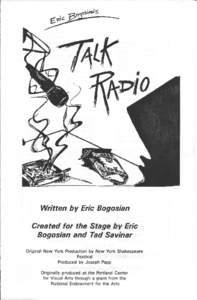 Written by Eric Bogosian Created for the Stage by Eric Bogosian and Tad Savinar Original New York Production by New York Shakespeare Festival Produced by Joseph Papp