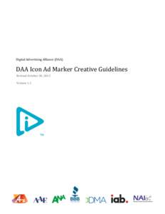    Digital	
  Advertising	
  Alliance	
  (DAA)	
      DAA	
  Icon	
  Ad	
  Marker	
  Creative	
  Guidelines	
  	
  