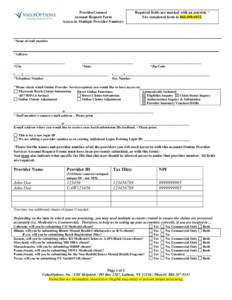 ProviderConnect Account Request Form Access to Multiple Provider Numbers Required fields are marked with an asterisk. * Fax completed form to[removed].