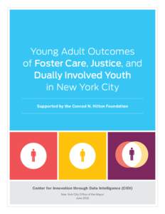 Young Adult Outcomes of Foster Care, Justice, and Dually Involved Youth in New York City Supported by the Conrad N. Hilton Foundation