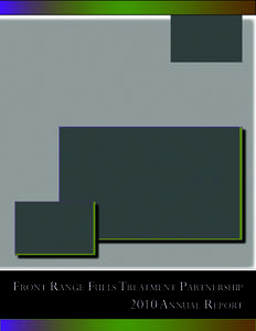 Front Range Fuels Treatment Partnership 2010 Annual Report Introduction In 2010, Front Range Fuels Treatment Partnership (FRFTP) agencies treated 40,086 acres, bringing our seven-year total to 227,308 acres.