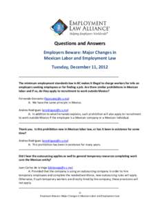 Questions and Answers Employers Beware: Major Changes in Mexican Labor and Employment Law Tuesday, December 11, 2012 ________________________________________________________________ The minimum employment standards law i