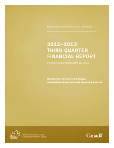 DEFENCE CONSTRUCTION CANADA  2012–2013 THIRD QUARTER FINANCIAL REPORT PERIOD ENDED DECEMBER 31, 2012