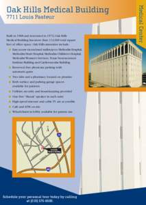 7711 Louis Pasteur  Built in 1968 and renovated in 1972, Oak Hills Medical Building has more than 112,000 total square feet of office space. Oak Hills amenities include: Easy access via enclosed walkways to Methodist Hos