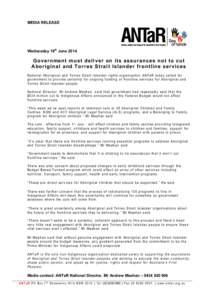 MEDIA RELEASE  Wednesday 18th June 2014 Government must deliver on its assurances not to cut Aboriginal and Torres Strait Islander frontline services