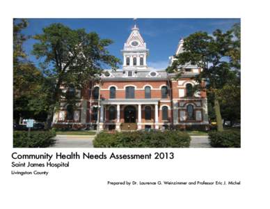 Community Health Needs Assessment 2013 Saint James Hospital Livingston County Prepared by Dr. Laurence G. Weinzimmer and Professor Eric J. Michel  Executive Summary