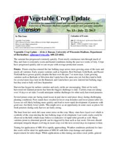 Vegetable Crop Update A newsletter for commercial potato and vegetable growers prepared by the University of Wisconsin-Madison vegetable research and extension specialists No. 13 – July 22, 2013 In This Issue