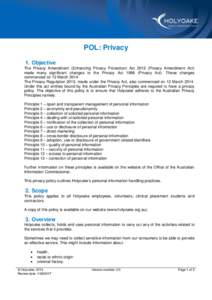 POL: Privacy 1. Objective The Privacy Amendment (Enhancing Privacy Protection) Act[removed]Privacy Amendment Act) made many significant changes to the Privacy Act[removed]Privacy Act). These changes commenced on 12 March 201