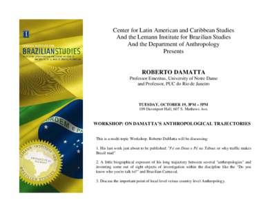 Center for Latin American and Caribbean Studies And the Lemann Institute for Brazilian Studies And the Department of Anthropology Presents  ROBERTO DAMATTA
