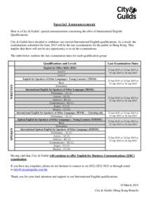 S p e c i a l A n n o u n c e me n t Here is a City & Guilds’ special announcement concerning the offer of International English Qualifications: City & Guilds have decided to withdraw our current International English 