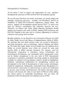 Distinguished Co-Facilitators, At the outset, I want to express our appreciation for your guidance throughout the processes of FfD and Post-2015 development agenda. We are all aware that these two tracks are distinct, ye