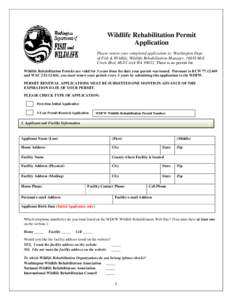 Wildlife Rehabilitation Permit Application Please return your completed application to: Washington Dept. of Fish & Wildlife, Wildlife Rehabilitation Manager, 16018 Mill Creek Blvd, Mill Creek WA[removed]There is no permit