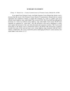 SUMMARY STATEMENT Flying “A” Ranch, Inc. v. County Commissioners of Fremont County, Docket No[removed]In an appeal from Fremont County, the Idaho Supreme Court affirmed the district court’s decision that the record 