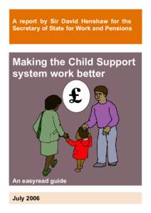 A report by Sir David Henshaw for the Secretary of State for Work and Pensions Making the Child Support system work better