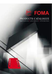 FOMA PRODUCTS CATALOGUE applicationsl proceduresl informations FOMA BOHEMIA spol. s r.o. (Ltd.) Present times and the history