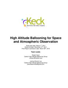 High Altitude Ballooning for Space and Atmospheric Observation Study start date: March 1st, 2011 Study end date: December 31st, 2011 Final Report submission date: March 26th, 2012