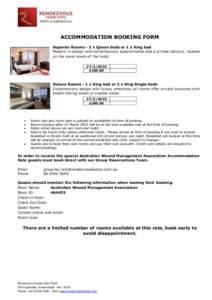 ACCOMMODATION BOOKING FORM Superior Rooms - 2 x Queen beds or 1 x King bed Modern in design with contemporary appointments and a private balcony, located on the lower levels of the hotel $180.00