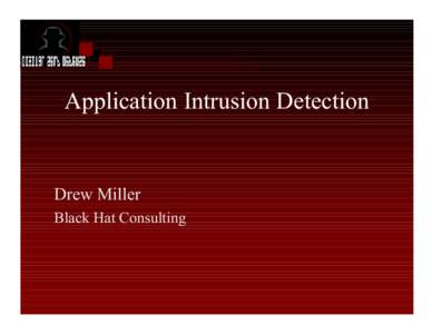 Application Intrusion Detection  Drew Miller Black Hat Consulting  Application Intrusion Detection