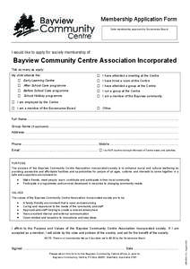 Membership Application Form Date membership approved by Governance Board: I would like to apply for society membership of:  Bayview Community Centre Association Incorporated