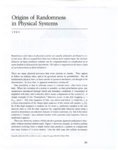 Origins of Randomness in Physical Systems 1985 Randomness and chaos in physical systems are usually ultimately attributed to external noise. But it is argued here that even without such random input, the intrinsic behavi