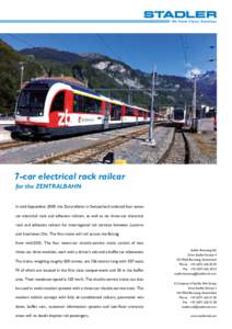 7-car electrical rack railcar for the ZENTRALBAHN In mid-September 2009, the Zentralbahn in Switzerland ordered four sevencar electrical rack and adhesion railcars, as well as six three-car electrical rack and adhesion r