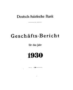 Deutsch-Asiatische Bank  Geschäfts-Bericht für das Jahr  1930