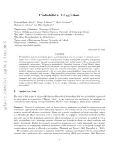 Probabilistic Integration Fran¸cois-Xavier Briol1,∗ , Chris. J. Oates2,3,∗ , Mark Girolami1,4 , Michael A. Osborne5 and Dino Sejdinovic6 1 Department  of Statistics, University of Warwick