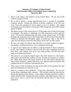 Summary of Testimony of John Ferriola Chief Executive Officer & President, Nucor Corporation March 21, 2013 •  Nucor is the largest steel producer in the United States. We are also North