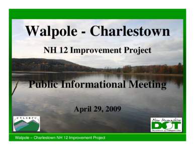 Walpole - Charlestown NH 12 Improvement Project Public Informational Meeting April 29, 2009